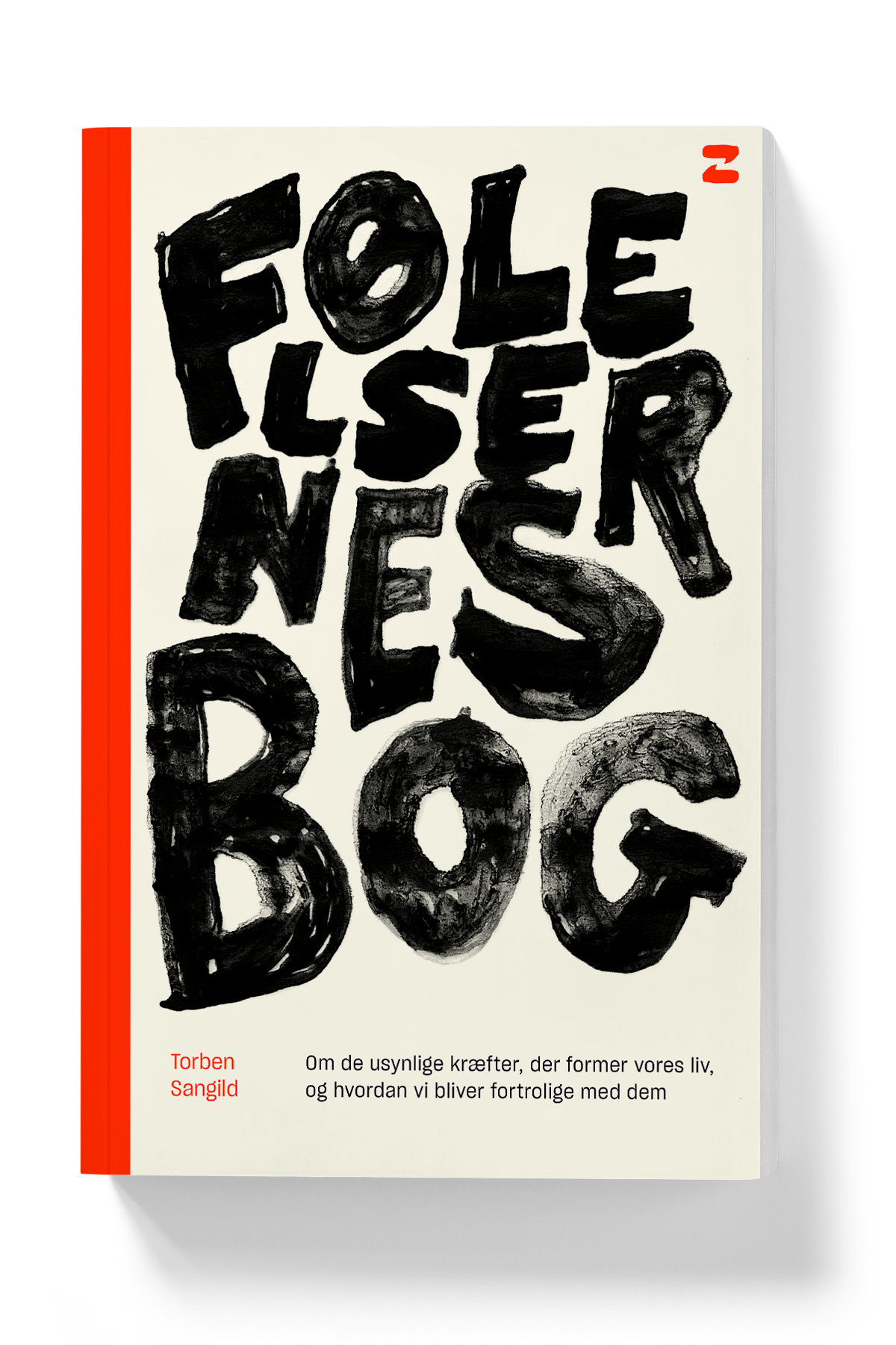 Følelsernes bog. Om de usynlige kræfter, der former vores liv, og hvordan vi bliver fortrolige med dem