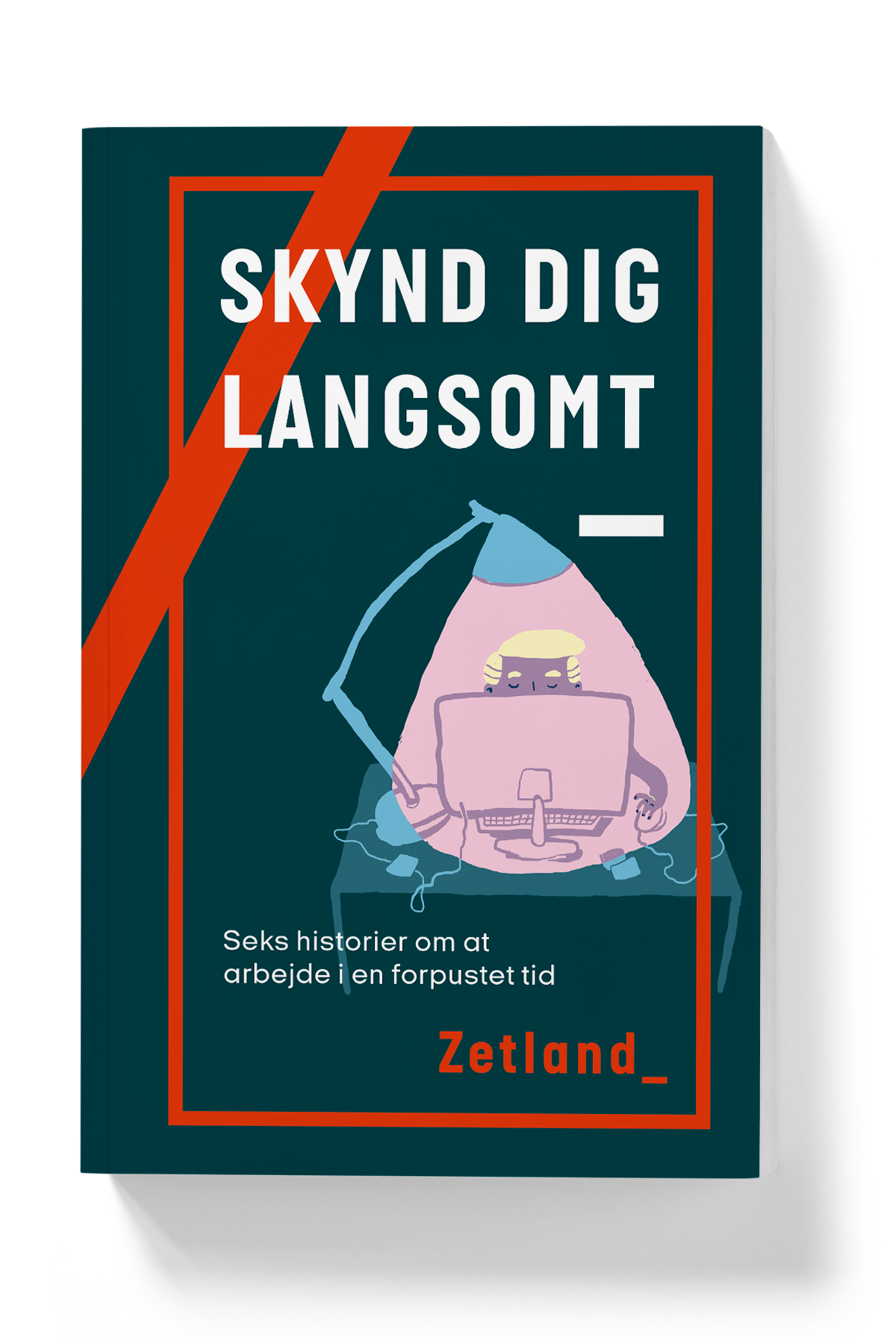 Skynd dig langsomt – Seks historier om at arbejde i en forpustet tid