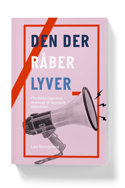 Den der råber lyver – Mediebrugerens manual til løgnens tidsalder