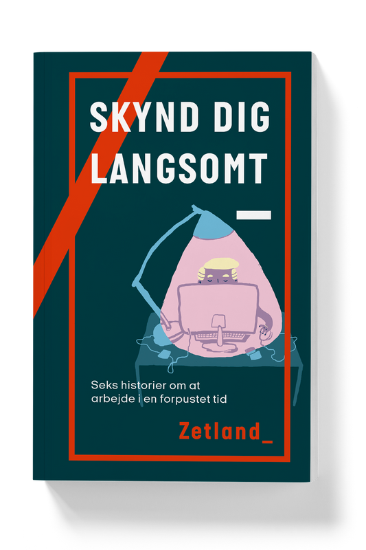 Skynd dig langsomt – Seks historier om at arbejde i en forpustet tid